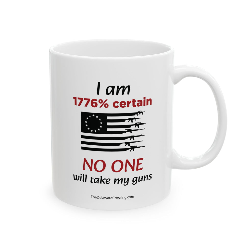 "I am 1776% Certain" Ceramic Mug