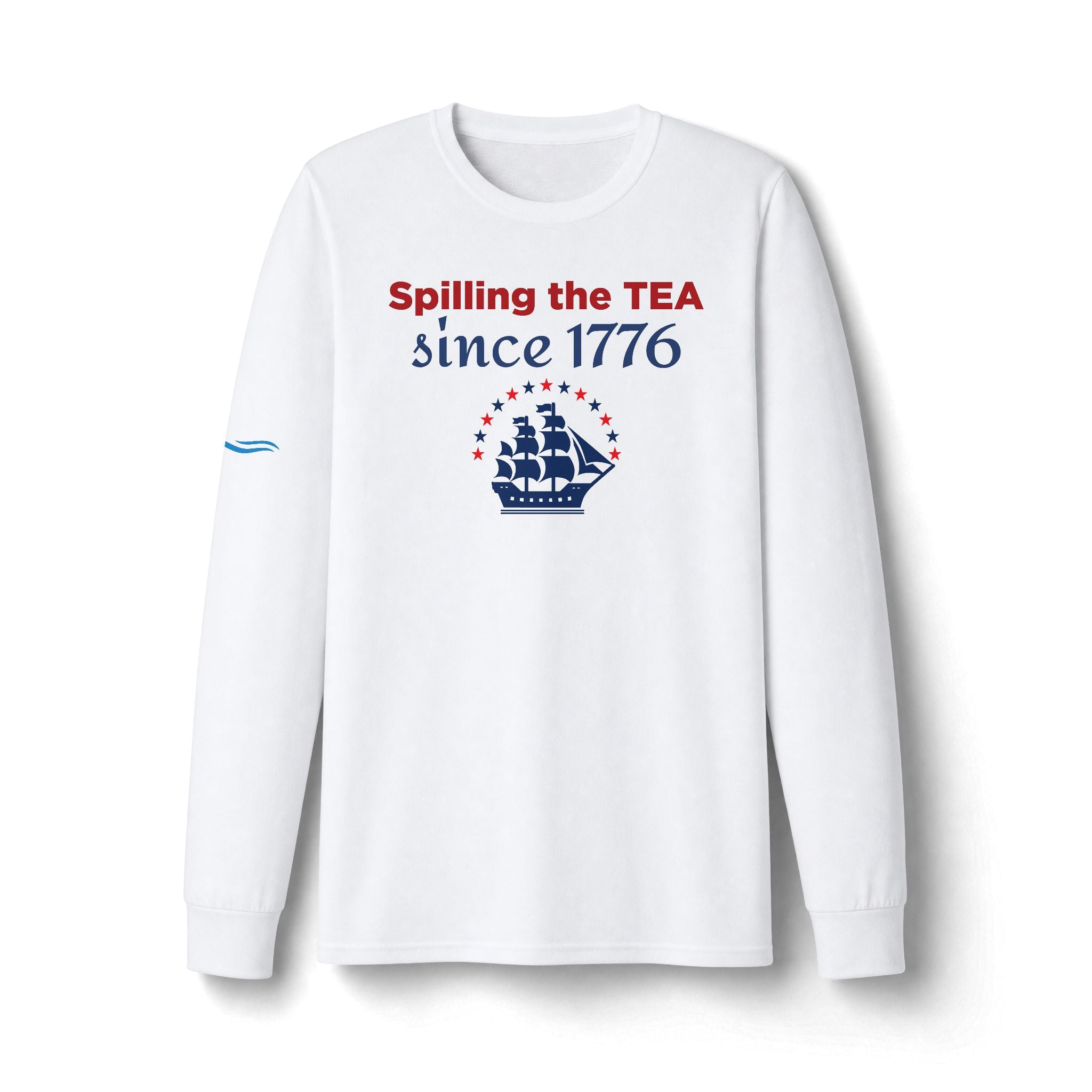 "Spilling the TEA Since 1776" Patriotic Long Sleeve T-Shirt
