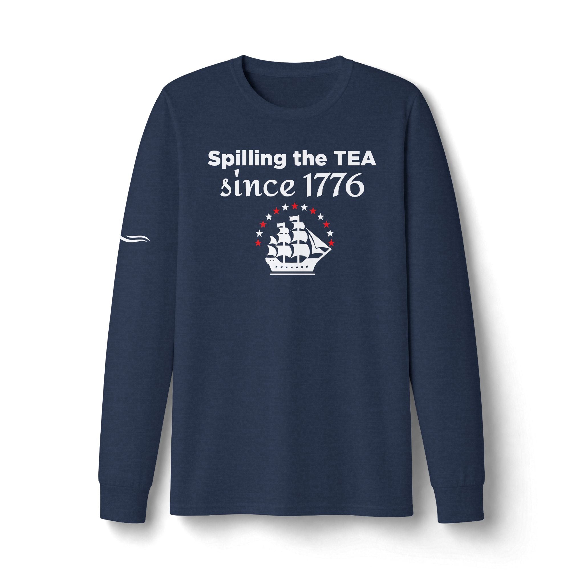 "Spilling the TEA Since 1776" Patriotic Long Sleeve T-Shirt