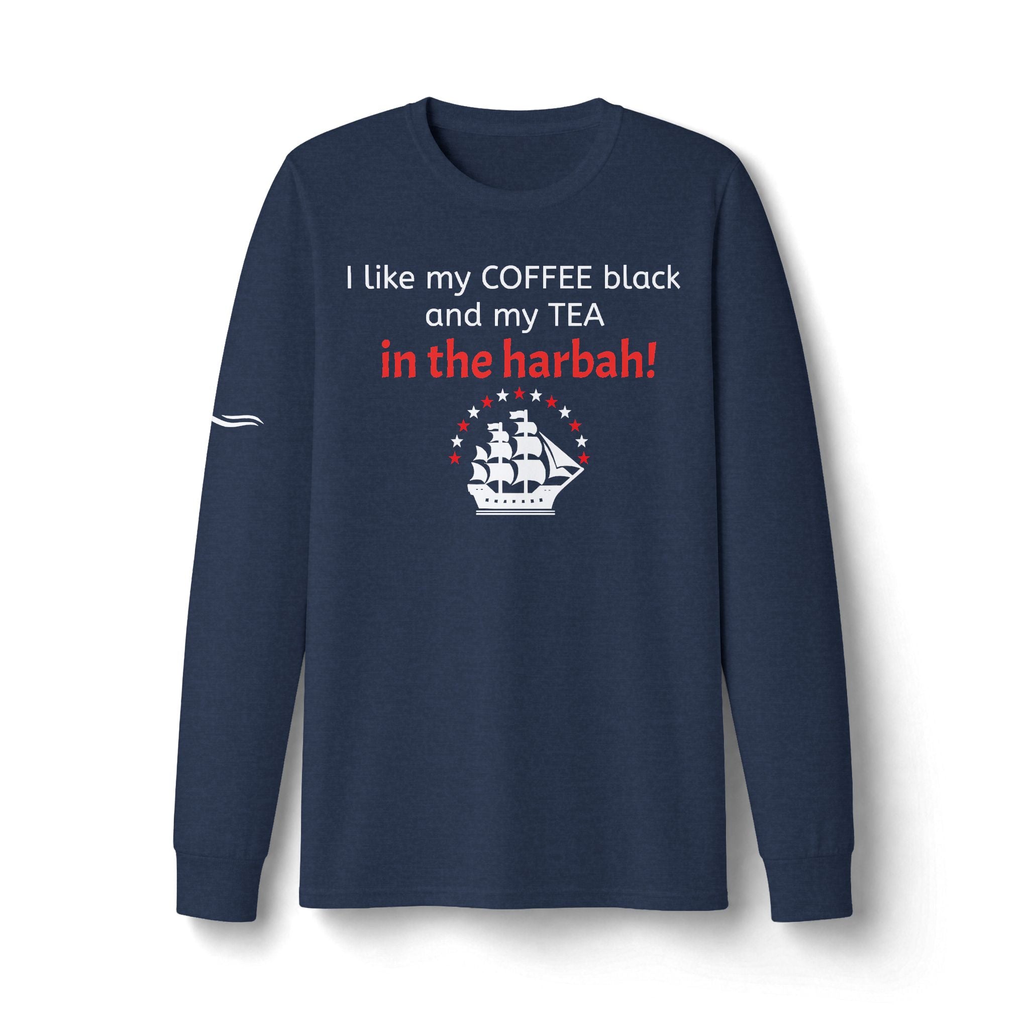 "Tea In the Harbah!" Patriotic Long Sleeve T-Shirt
