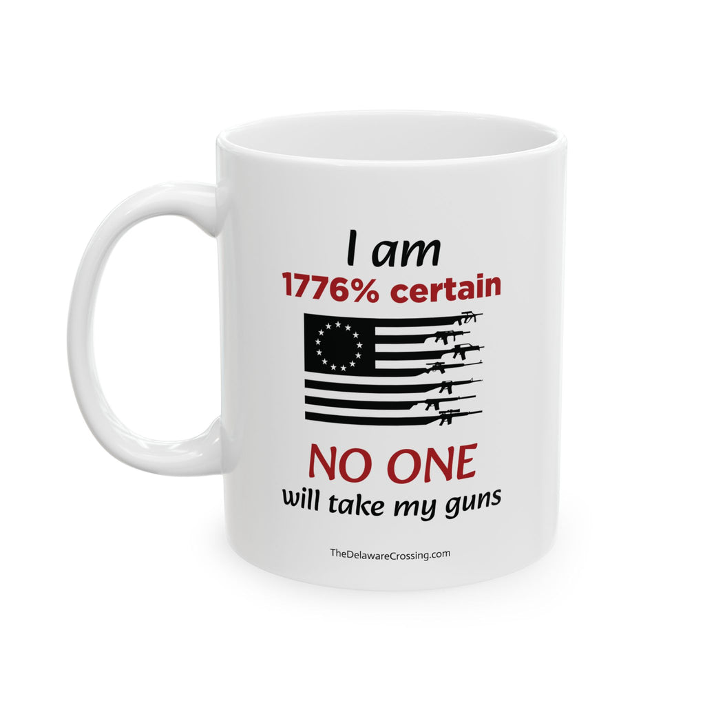 "I am 1776% Certain" Ceramic Mug