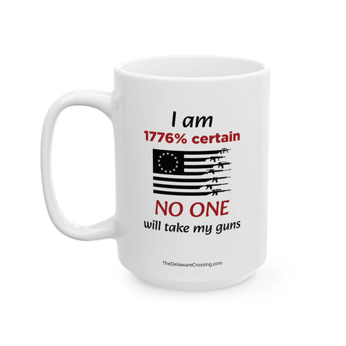 "I am 1776% Certain" Ceramic Mug