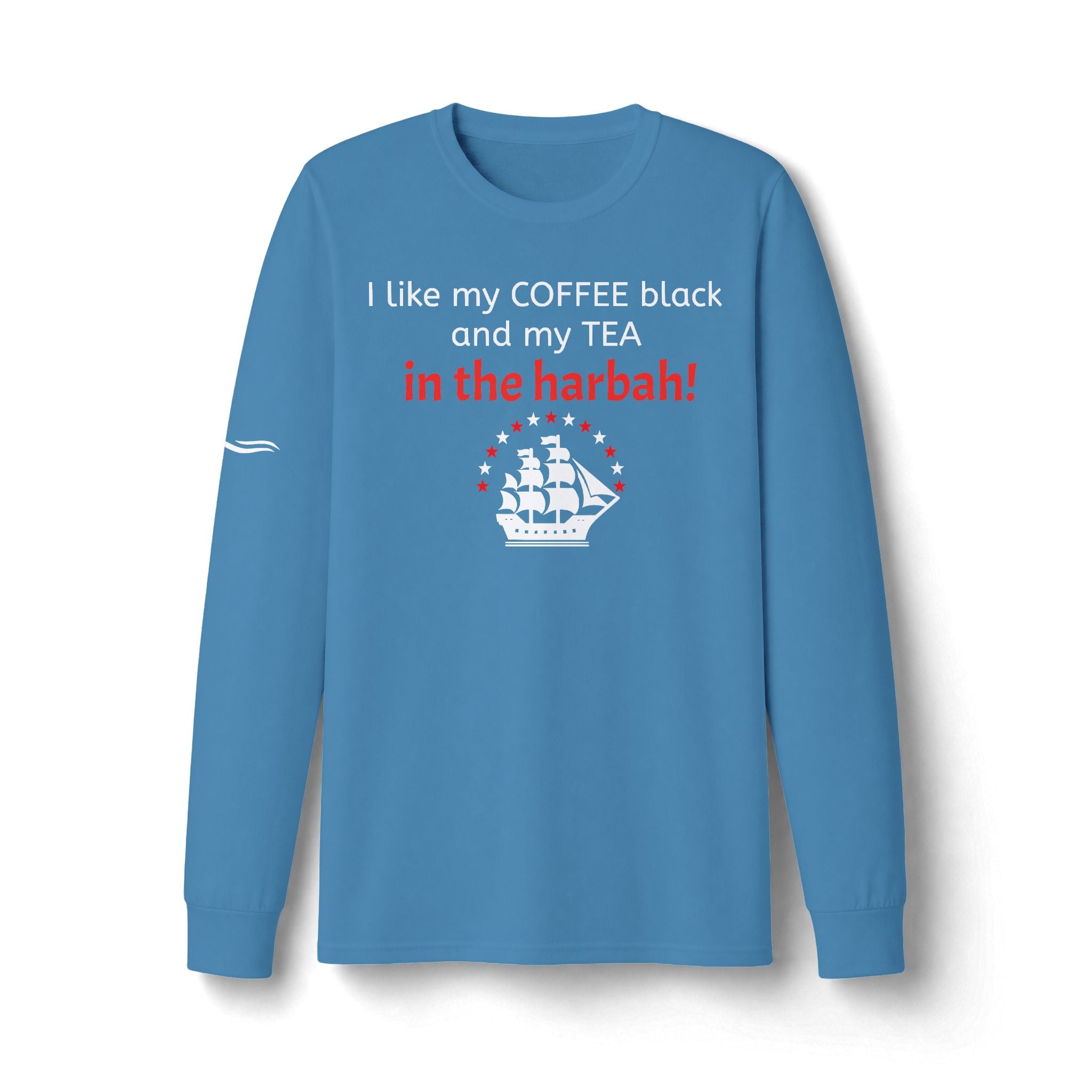 "Tea In the Harbah!" Patriotic Long Sleeve T-Shirt