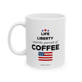 "Life Liberty & Coffee" Ceramic Coffee Mug