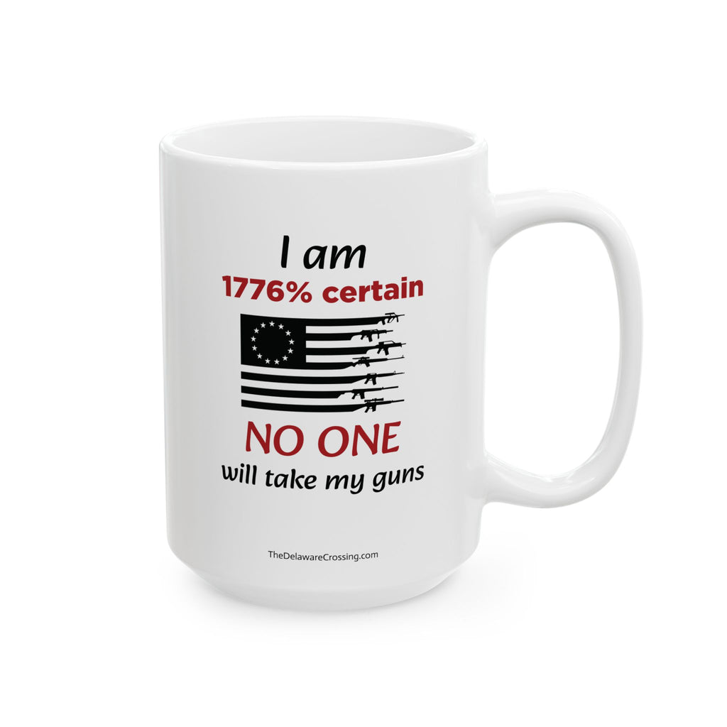 "I am 1776% Certain" Ceramic Mug