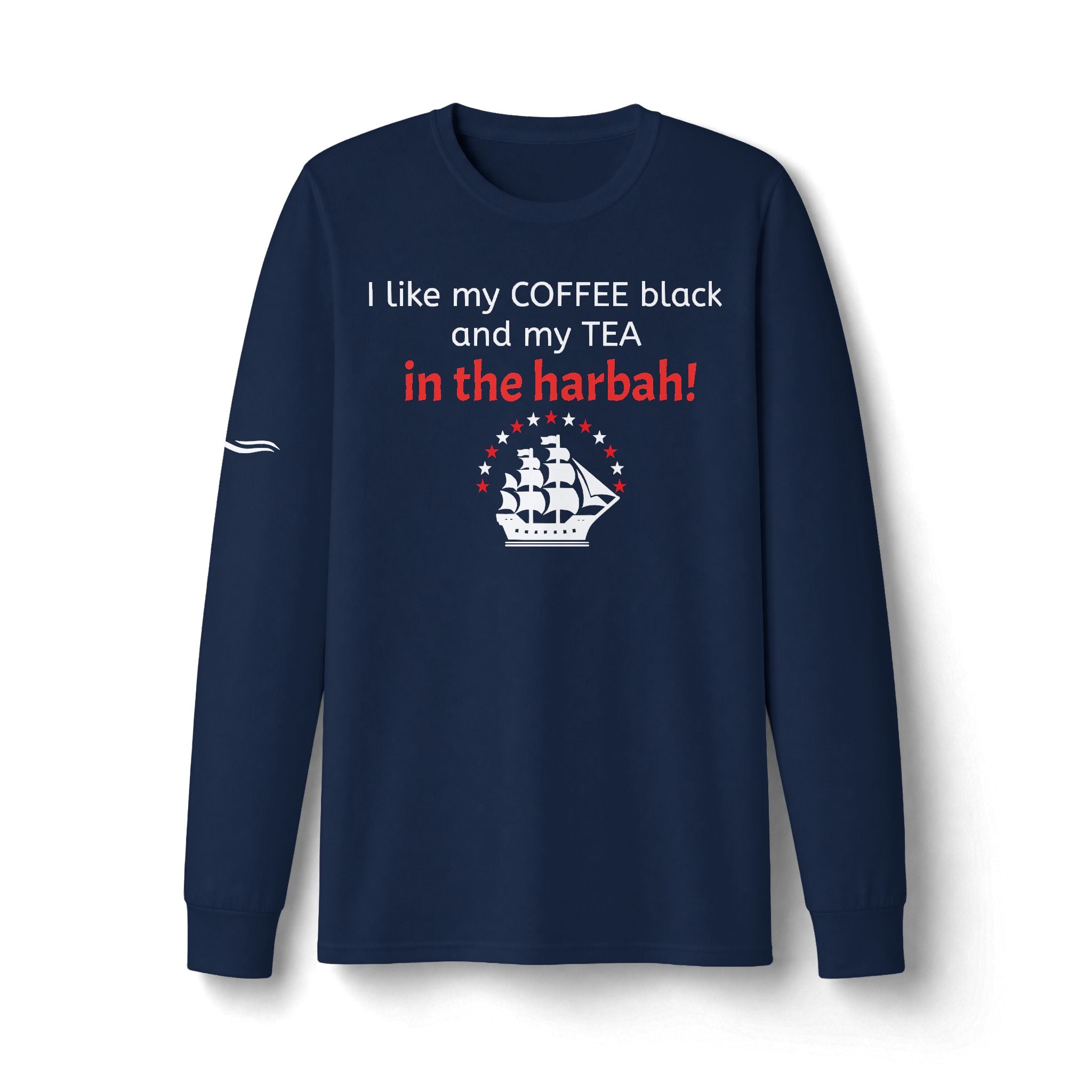 "Tea In the Harbah!" Patriotic Long Sleeve T-Shirt