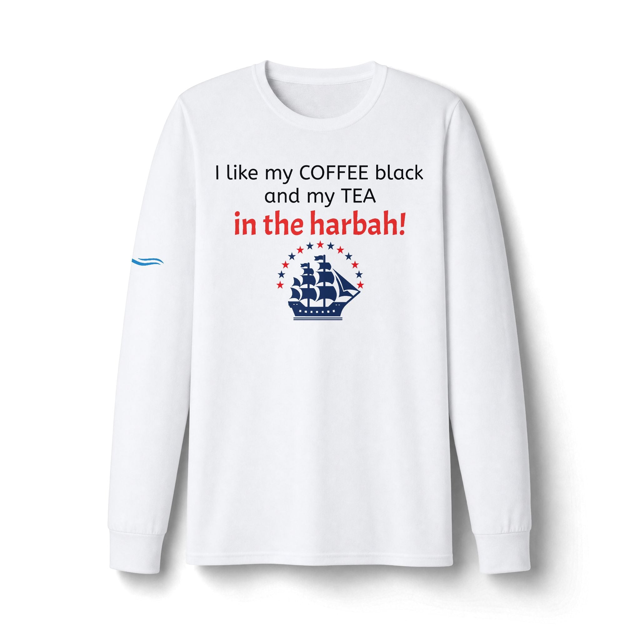 "Tea In the Harbah!" Patriotic Long Sleeve T-Shirt