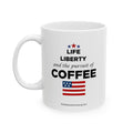 "Life Liberty & Coffee" Ceramic Coffee Mug
