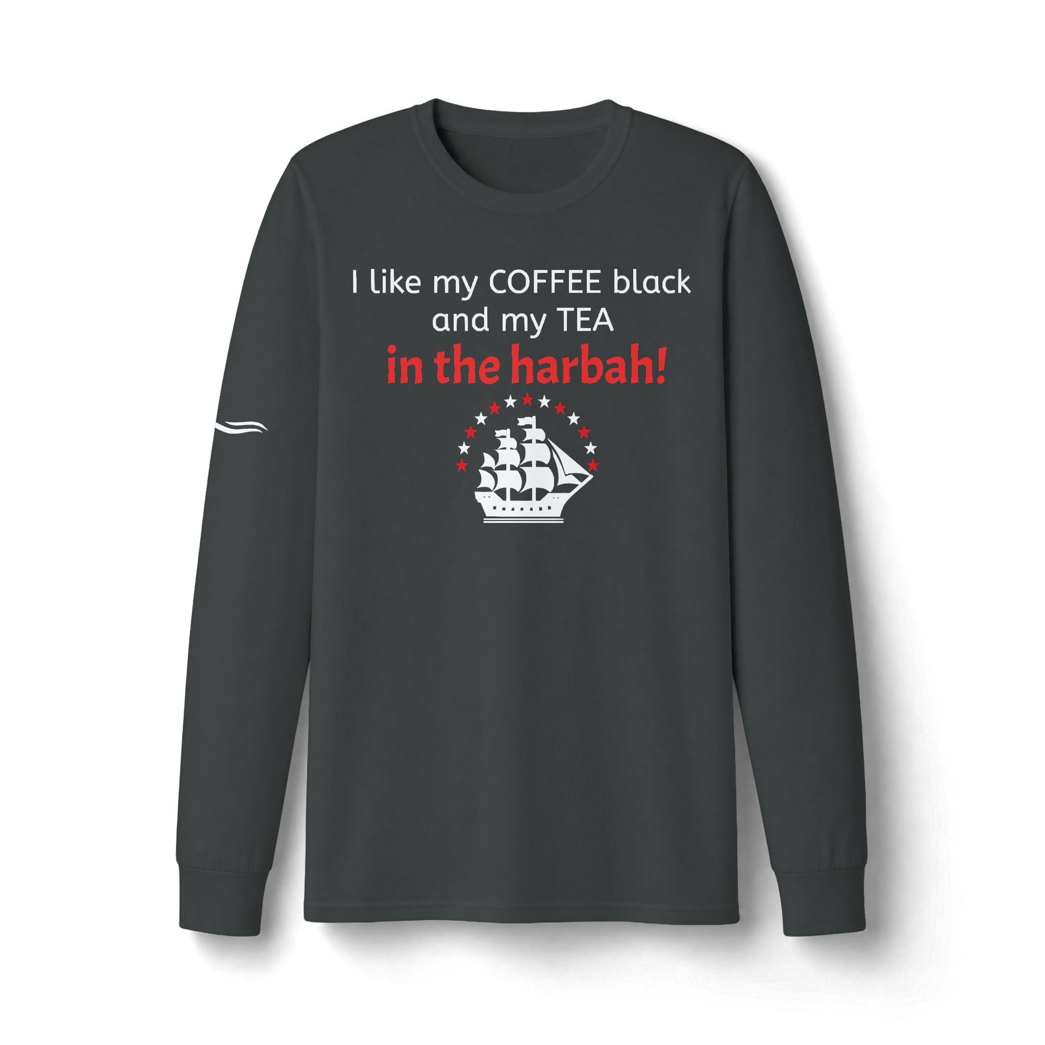 "Tea In the Harbah!" Patriotic Long Sleeve T-Shirt