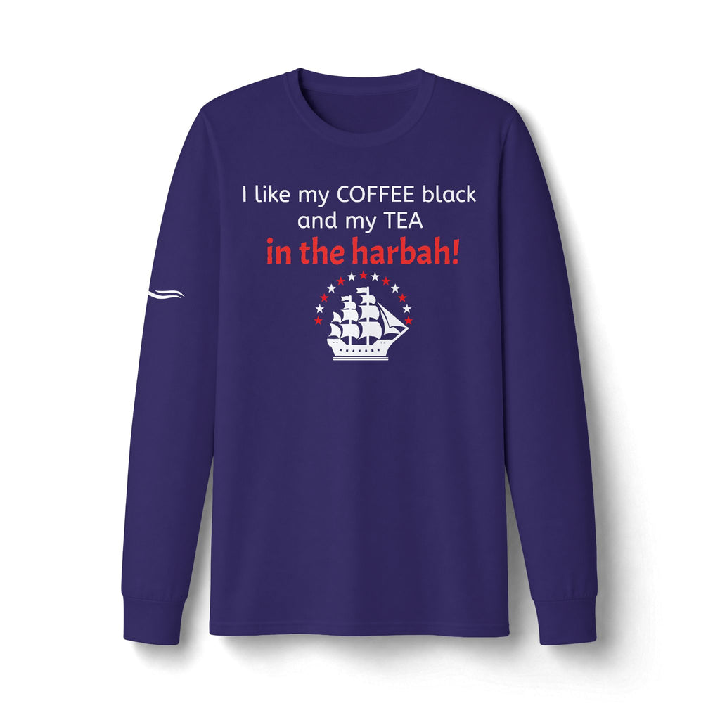 "Tea In the Harbah!" Patriotic Long Sleeve T-Shirt