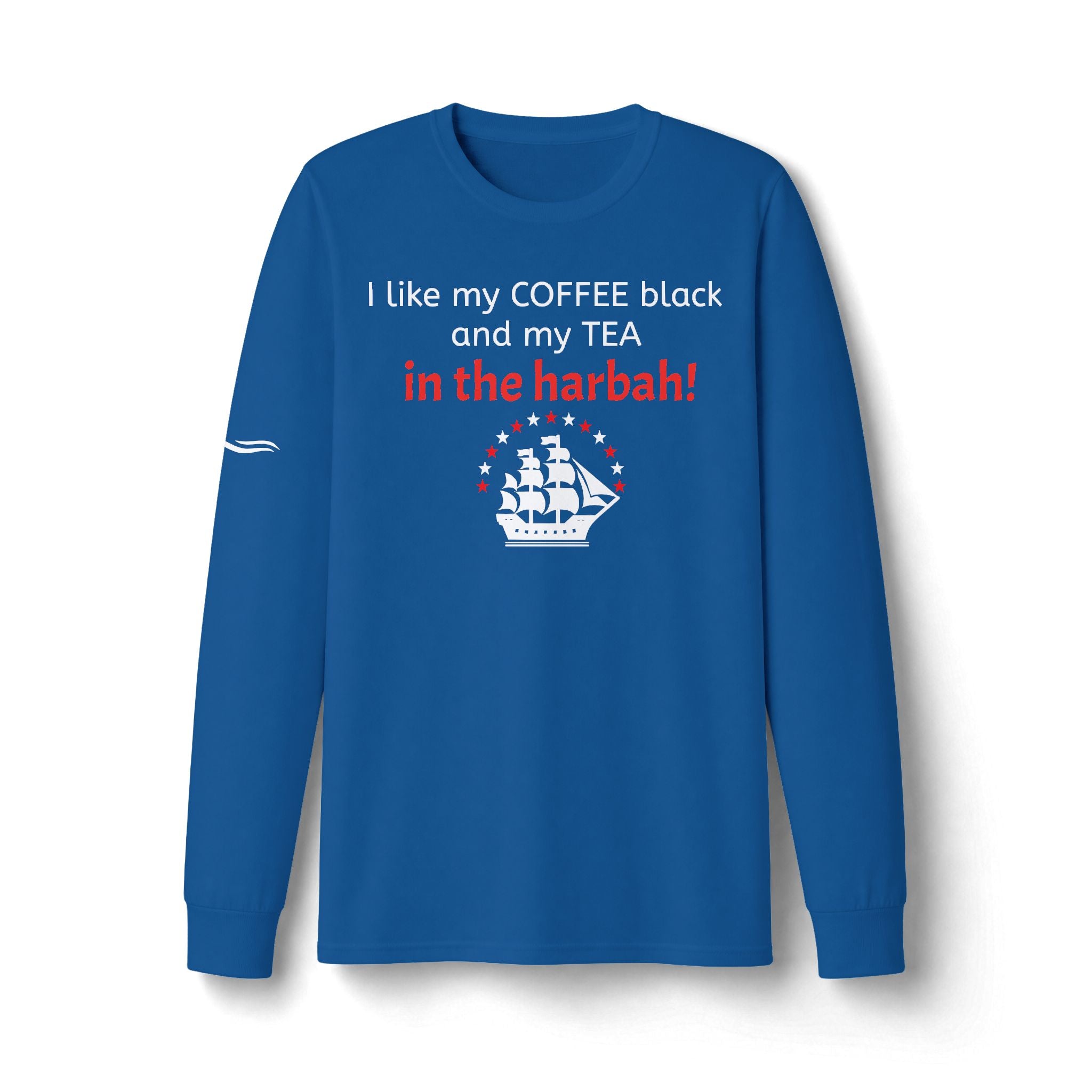 "Tea In the Harbah!" Patriotic Long Sleeve T-Shirt